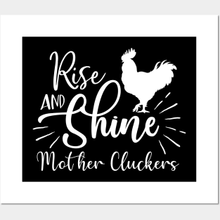 Rise And Shine Mother Cluckers Posters and Art